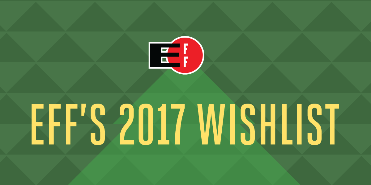 EFF's 2017 Wishlist