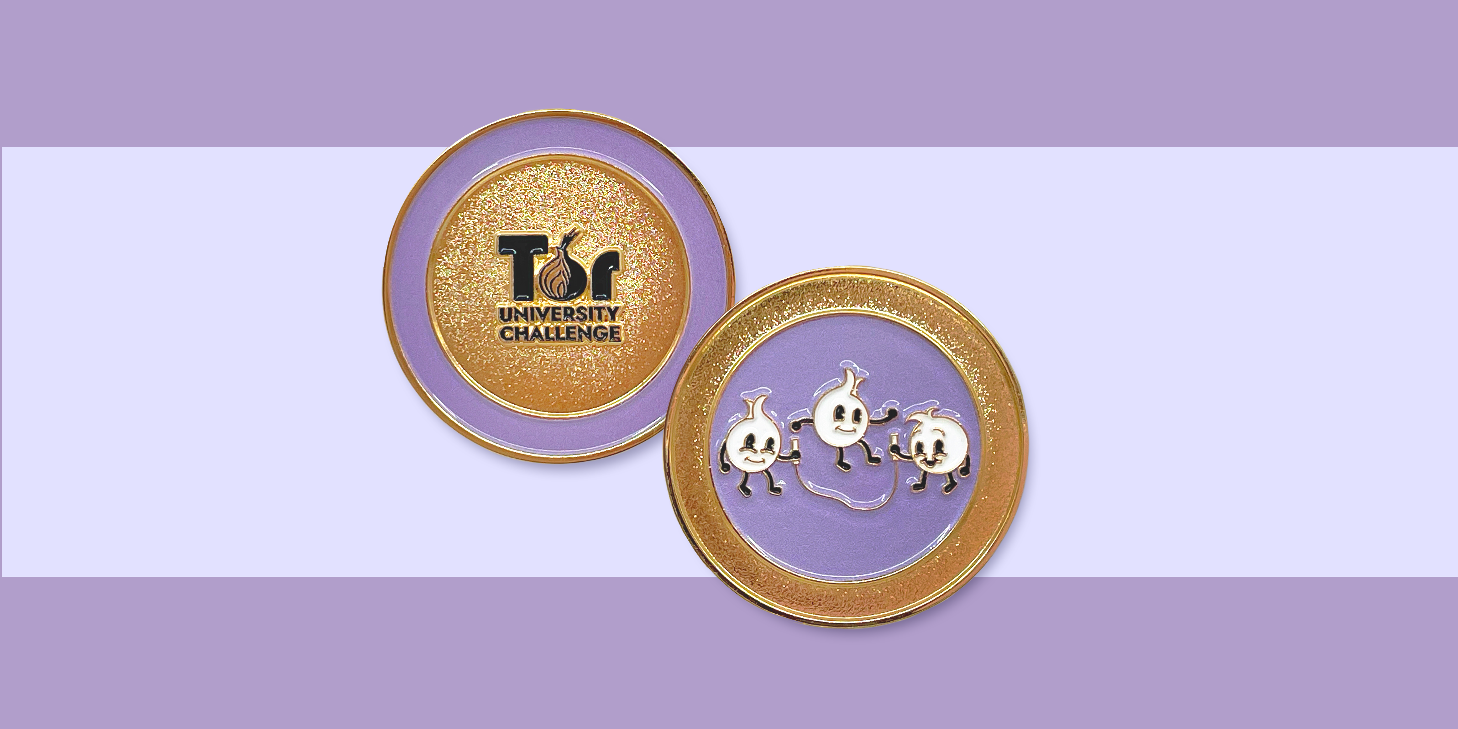 Front and back of the tor university challenge coins, the front has three cute onions jumping rope on a purple background with gold trim and the back has the words "Tor University Challenge"  on a gold background with purple trim