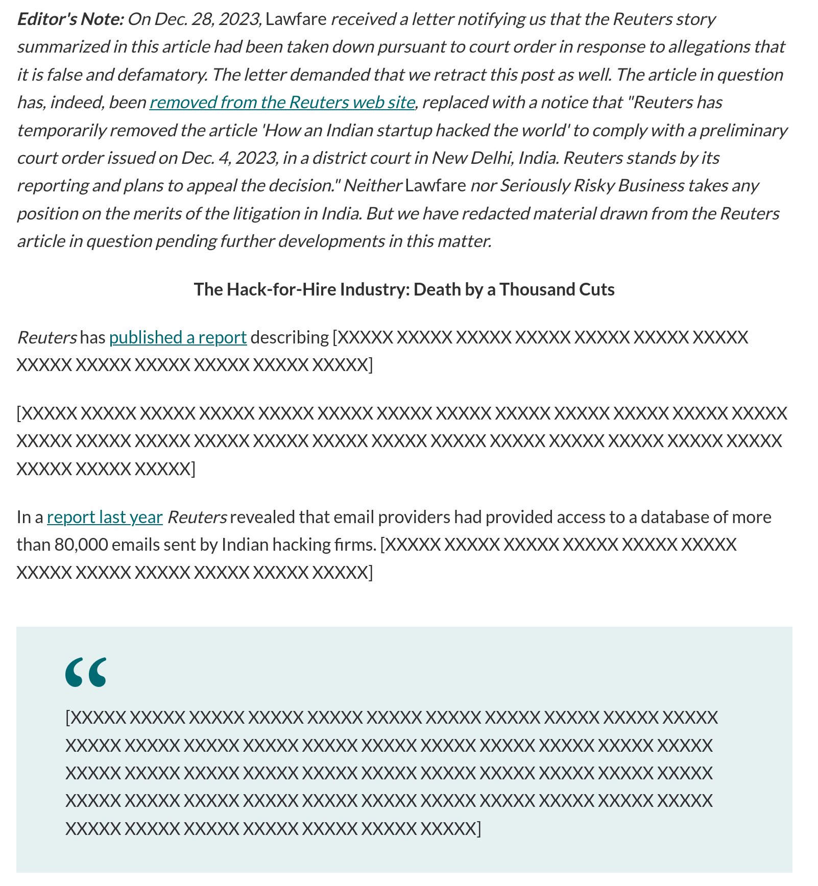  On Dec. 28, 2023, Lawfare received a letter notifying us that the Reuters story summarized in this article had been taken down pursuant to court order in response to allegations that it is false and defamatory. The letter demanded that we retract this post as well. The article in question has, indeed, been removed from the Reuters web site, replac
