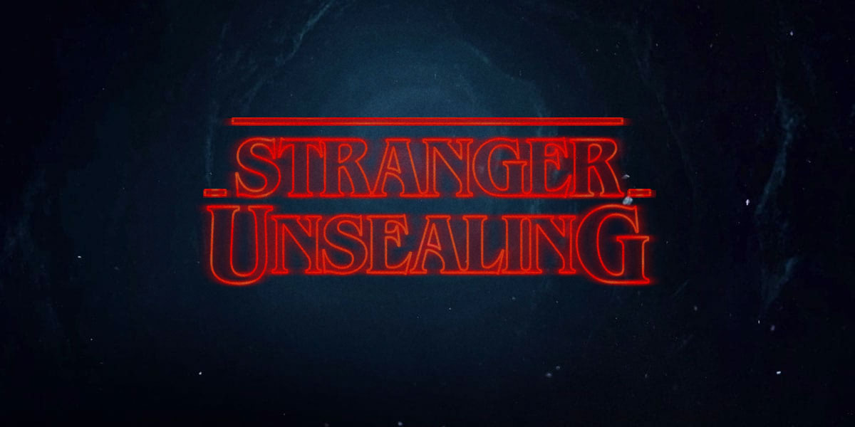 Stranger Unsealing