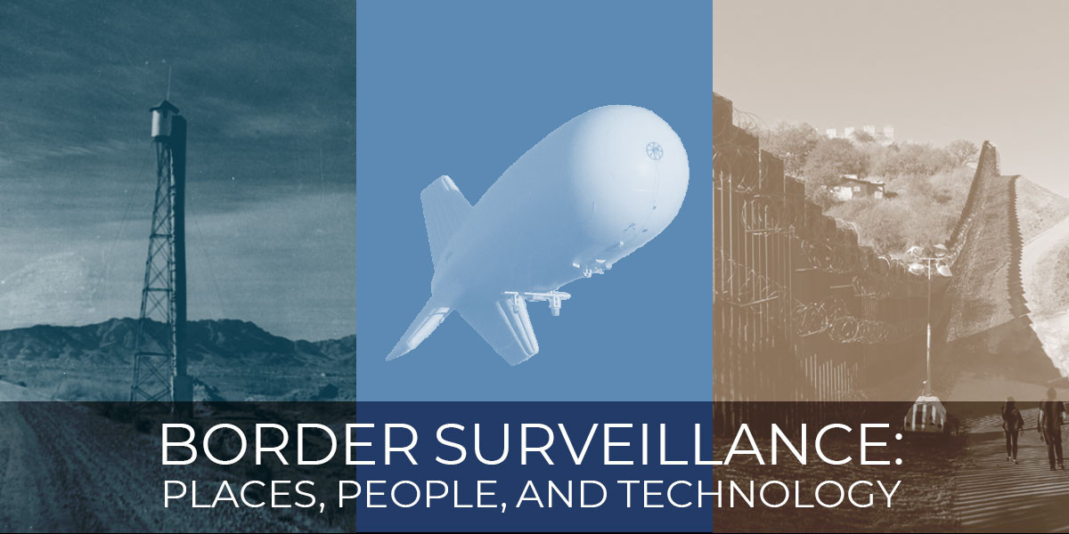 The words "Border Surveillance: Places, People, and Technology" with photos of surveillance tech