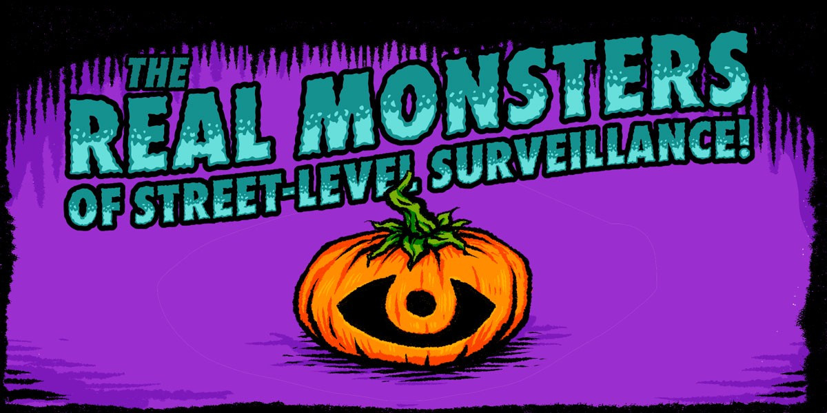 "The Real Monsters of Street Level Surveillance" text over a pumpkin carved with an eye